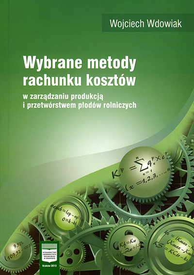 Wybrane metody rachunku kosztów w zarządzaniu produkcją i przetwórstwem płodów rolniczych