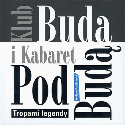 Klub „Buda” i Kabaret „Pod Budą”. Tropami legendy