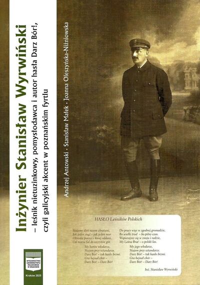 Inżynier Stanisław Wyrwiński - leśnik nietuzinkowy, pomysłodawca i autor hasła Darz Bór!, czyli galicyjski akcent w poznańskim fyrtlu