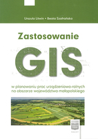 Zastosowanie GIS w planowaniu prac urządzeniowo-rolnych na obszarze województwa małopolskiego
